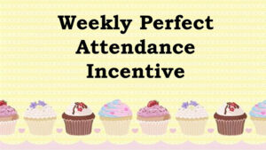 weekly perfect attendance incentive