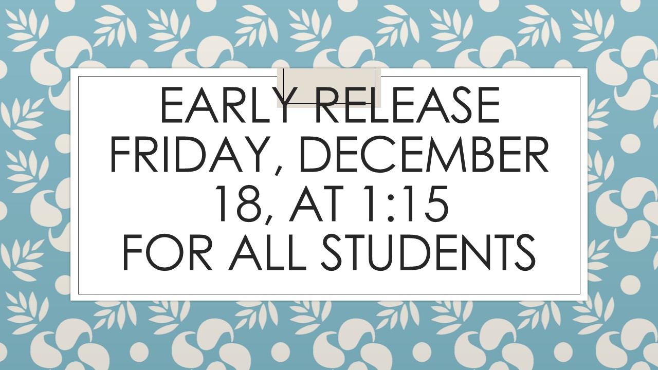Early Release and End of the 2nd Nine Weeks