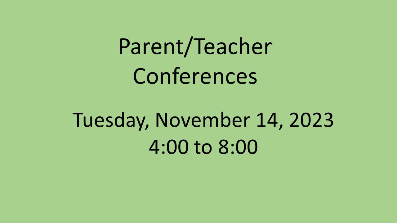Parent/Teacher Conferences-Tuesday, November 14, 2023