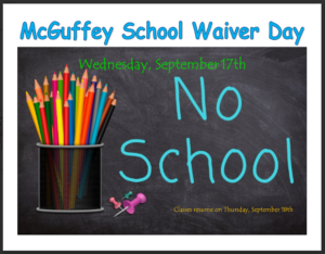 Wednesday, September 17th, NO SCHOOL, Waiver Day
