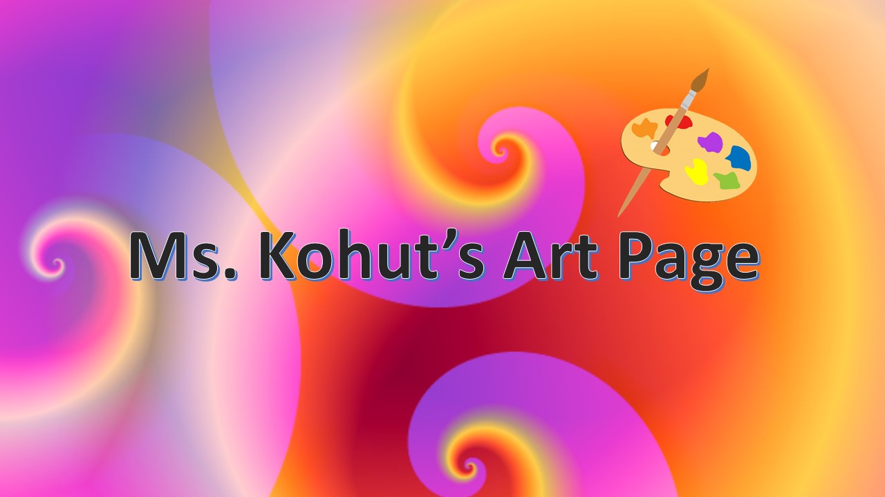 Ms. Kohut’s Art — Virtual Museum
