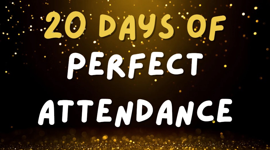Twenty Days of Perfect Attendance