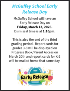 Early Release/End of Grading Period Friday March 13, 2026. Dismissal time is 1:10PM